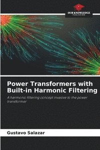bokomslag Power Transformers with Built-in Harmonic Filtering