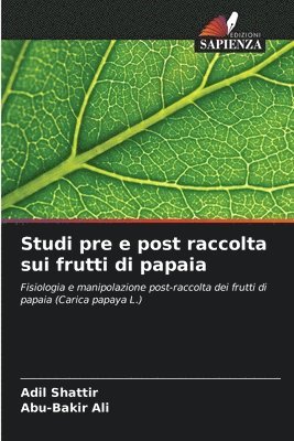 bokomslag Studi pre e post raccolta sui frutti di papaia