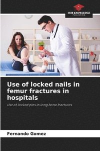 bokomslag Use of locked nails in femur fractures in hospitals