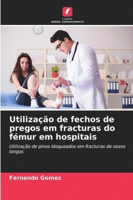 Utilizao de fechos de pregos em fracturas do fmur em hospitais 1