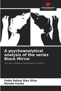 bokomslag A psychoanalytical analysis of the series Black Mirror