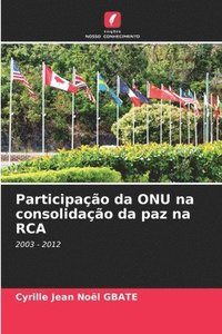 bokomslag Participao da ONU na consolidao da paz na RCA