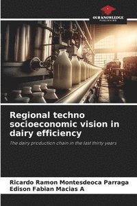 bokomslag Regional techno socioeconomic vision in dairy efficiency