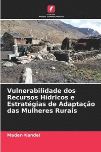 bokomslag Vulnerabilidade dos Recursos Hdricos e Estratgias de Adaptao das Mulheres Rurais