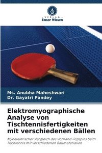 bokomslag Elektromyographische Analyse von Tischtennisfertigkeiten mit verschiedenen Bllen