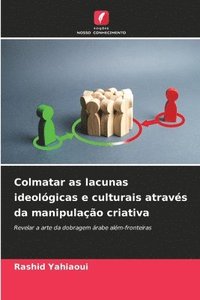 bokomslag Colmatar as lacunas ideolgicas e culturais atravs da manipulao criativa