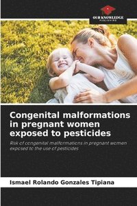 bokomslag Congenital malformations in pregnant women exposed to pesticides
