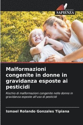 Malformazioni congenite in donne in gravidanza esposte ai pesticidi 1