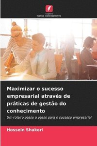 bokomslag Maximizar o sucesso empresarial atravs de prticas de gesto do conhecimento