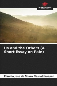 bokomslag Us and the Others (A Short Essay on Pain)