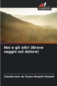 bokomslag Noi e gli altri (Breve saggio sul dolore)