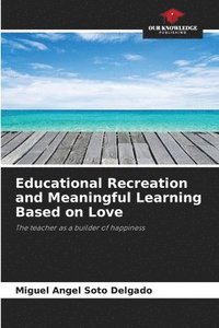 bokomslag Educational Recreation and Meaningful Learning Based on Love