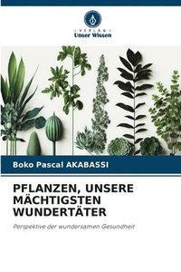bokomslag Pflanzen, Unsere Mchtigsten Wundertter