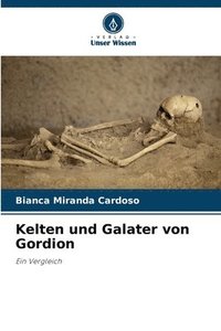 bokomslag Kelten und Galater von Gordion