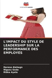 bokomslag L'Impact Du Style de Leadership Sur La Performance Des Employs