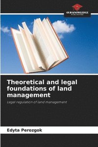 bokomslag Theoretical and legal foundations of land management