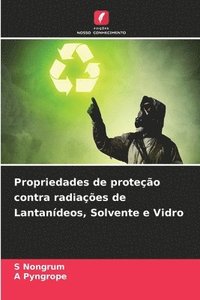 bokomslag Propriedades de proteo contra radiaes de Lantandeos, Solvente e Vidro