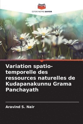 Variation spatio-temporelle des ressources naturelles de Kudapanakunnu Grama Panchayath 1