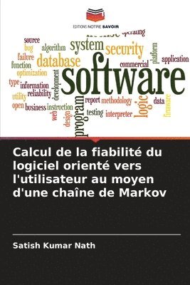 bokomslag Calcul de la fiabilit du logiciel orient vers l'utilisateur au moyen d'une chane de Markov