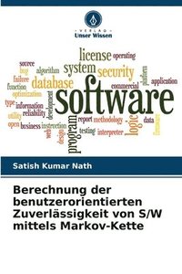 bokomslag Berechnung der benutzerorientierten Zuverlssigkeit von S/W mittels Markov-Kette