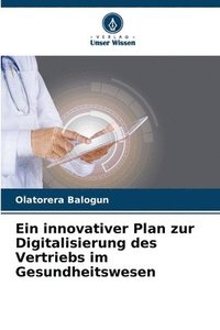 bokomslag Ein innovativer Plan zur Digitalisierung des Vertriebs im Gesundheitswesen