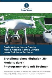 bokomslag Erstellung eines digitalen 3D-Modells durch Photogrammetrie mit Drohnen