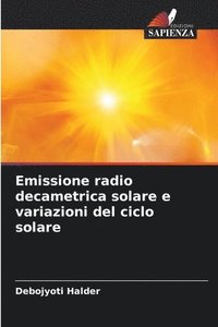 bokomslag Emissione radio decametrica solare e variazioni del ciclo solare