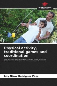 bokomslag Physical activity, traditional games and coordination