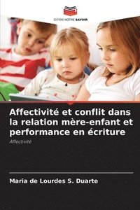 bokomslag Affectivit et conflit dans la relation mre-enfant et performance en criture
