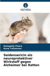 bokomslag Seidensericin als neuroprotektiver Wirkstoff gegen Alzheimer bei Ratten
