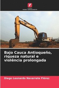 bokomslag Bajo Cauca Antioqueo, riqueza natural e violncia prolongada