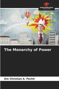 bokomslag The Monarchy of Power