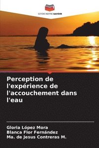 bokomslag Perception de l'exprience de l'accouchement dans l'eau