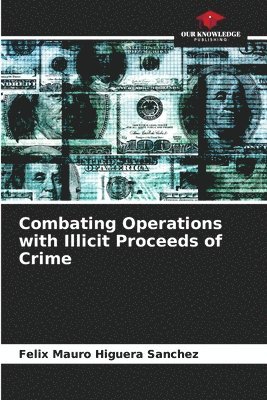 Combating Operations with Illicit Proceeds of Crime 1