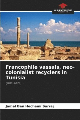 Francophile vassals, neo-colonialist recyclers in Tunisia 1