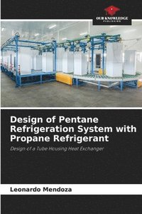 bokomslag Design of Pentane Refrigeration System with Propane Refrigerant