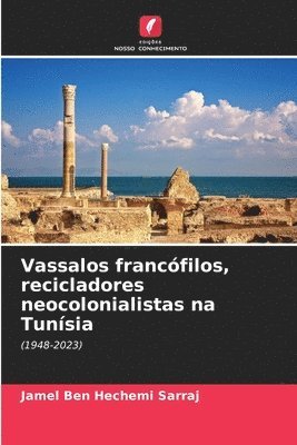 bokomslag Vassalos francfilos, recicladores neocolonialistas na Tunsia