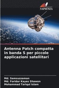 bokomslag Antenna Patch compatta in banda S per piccole applicazioni satellitari