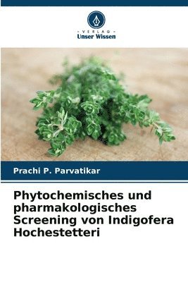 bokomslag Phytochemisches und pharmakologisches Screening von Indigofera Hochestetteri