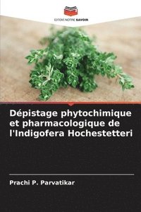 bokomslag Dpistage phytochimique et pharmacologique de l'Indigofera Hochestetteri