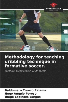 bokomslag Methodology for teaching dribbling technique in formative soccer.