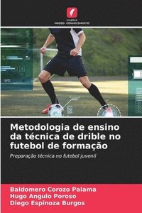 bokomslag Metodologia de ensino da tcnica de drible no futebol de formao