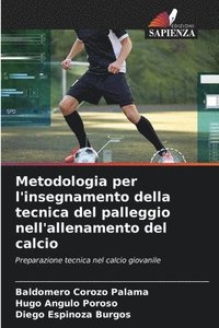 bokomslag Metodologia per l'insegnamento della tecnica del palleggio nell'allenamento del calcio