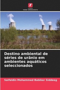 bokomslag Destino ambiental de sries de urnio em ambientes aquticos seleccionados