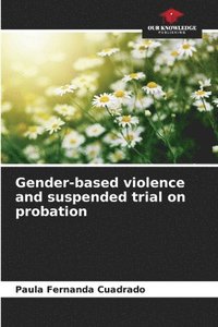 bokomslag Gender-based violence and suspended trial on probation