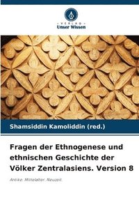 bokomslag Fragen der Ethnogenese und ethnischen Geschichte der Vlker Zentralasiens. Version 8