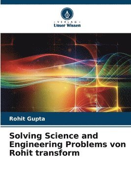 Solving Science and Engineering Problems von Rohit transform 1