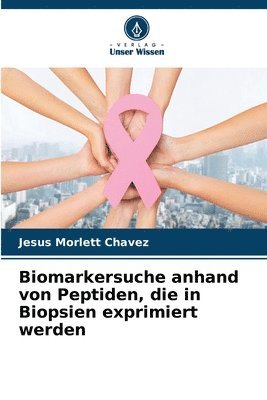 Biomarkersuche anhand von Peptiden, die in Biopsien exprimiert werden 1