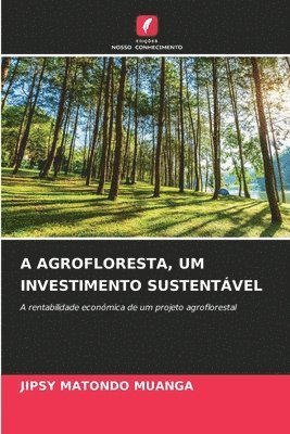 A Agrofloresta, Um Investimento Sustentvel 1