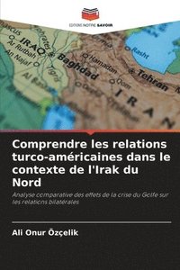 bokomslag Comprendre les relations turco-amricaines dans le contexte de l'Irak du Nord